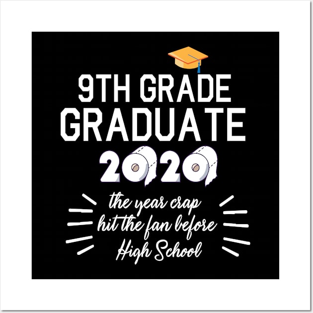 9th Grade Graduate 2020 Toilet Paper The Years Crap Hit The Fan Before High School Fight Coronavirus Wall Art by joandraelliot